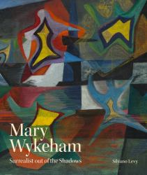 Mary Wykeham : Surrealist Out of the Shadows