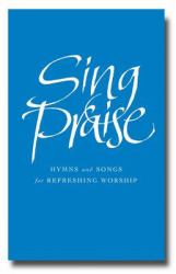 Sing Praise : Hymns and Songs for Refreshing Worship