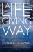 A Life-Giving Way : A Contemplative Commentary on the Rule of St Benedict
