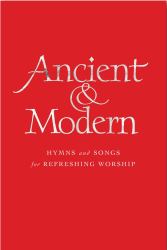 Ancient and Modern Organ Edition : Hymns and Songs for Refreshing Worship