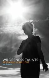 Wilderness Taunts : Revealing Your Light