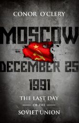 Moscow, December 25 1991 : The Last Day of the Soviet Union