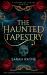 The Haunted Tapestry The Haunted Tapestry
