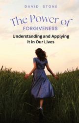 The Power of Forgiveness : Understanding and Applying It in Our Lives (Large Print Edition)