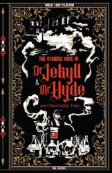 The Strange Case of Dr Jekyll and Mr Hyde and Other Gothic Tales (Deluxe Edition)