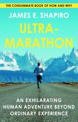 Ultramarathon : An Exhilarating Human Adventure Beyond Ordinary Experience