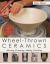 Wheel-Thrown Ceramics : Altering, Trimming, Adding, Finishing