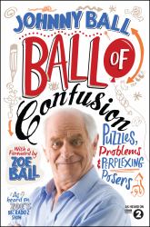 Ball of Confusion : Puzzles, Problems and Perplexing Posers