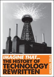 Imagine That - Technology : The History of Technology Rewritten