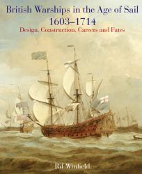 British Warships in the Age of Sail 1603-1714 : Design, Construction, Careers and Fates