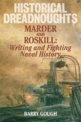 Historical Dreadnoughts : Marder and Roskill: Writing and Fighting Naval History