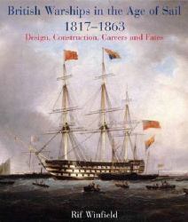British Warships in the Age of Sail 1817-1863 : Design, Construction, Careers and Fates