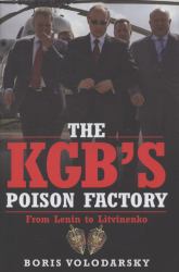 The KGB's Poison Factory : From Lenin to Litvinenko