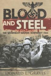 Blood and Steel : The Wehrmacht Archive, Normandy 1944