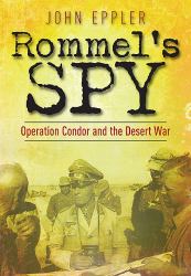 Rommel's Spy : Operation Condor and the Desert War