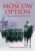 The Moscow Option : An Alternative Second World War