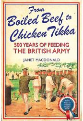From Boiled Beef to Chicken Tikka : 500 Years of Feeding the British Army