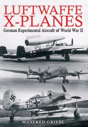 Luftwaffe X-Planes : German Experimental Aircraft of World War II