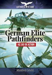 German Elite Pathfinders : KG 100 in Action
