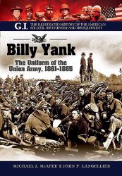 Billy Yank : The Uniform of the Union Army, 1861-1865
