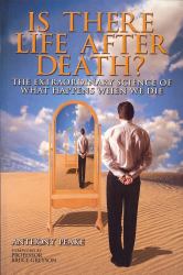 Is There Life after Death? : The Extraordinary Science of What Happens When We Die