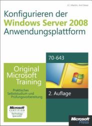 Konfigurieren der Windows Server 2008-Anwendungsplattform - Original Microsoft Training fur Examen 70-643, 2. Auflage, uberarbeitet fur R2