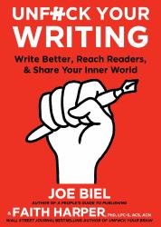 Unfuck Your Writing : Write Better, Get Published, and Share Your Inner World