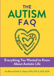 The Autism FAQ : Everything You Wanted to Know about Diagnosis and Autistic Life