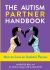 The Autism Partner Handbook : How to Love an Autistic Person