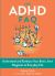 The ADHD FAQ : Understand and Embrace Your Brain, from Diagnosis to Everyday Life The ADHD FAQ : Understand and Embrace Your Brain, from Diagnosis to Everyday Life
