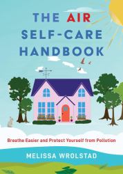 The Air Self-Care Handbook : Breathe Easier and Protect Yourself from Pollution
