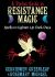 A Pocket Guide to Resistance Magic : Spells to Light up Dark Times