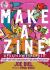 Make a Zine! : Start Your Own Underground Publishing Revolution