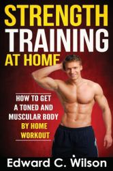 Strength Training at Home : How to Get a Toned and Muscular Body by Home Workout