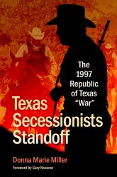 Texas Secessionists Standoff : The 1997 Republic of Texas 