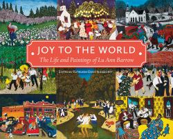 Joy to the World : The Life and Paintings of Lu Ann Barrow