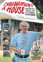 Choreographing a House : Dan Phillips, Apostle for Sustainable Housing