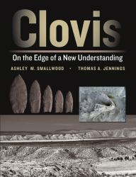 Clovis : On the Edge of a New Understanding