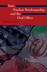 Iran, Nuclear Brinkmanship, and the Oval Office