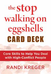 The Stop Walking on Eggshells Card Deck : Core Skills to Help You Deal with High-Conflict People