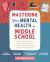 Mastering Your Mental Health in Middle School : Skills to Deal with Stress, Manage Intense Emotions, Boost Confidence, and Cope with Whatever Comes Your Way