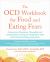 The OCD Workbook for Food and Eating Fears : Overcome Obsessive Thoughts and Compulsions Using an Integrative CBT and Intuitive Eating Approach