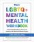The LGBTQ+ Mental Health Workbook : Find Emotional Resilience, Self-Love, and Queer Joy with Dialectical Behavior Therapy The LGBTQ+ Mental Health Workbook : Find Emotional Resilience, Self-Love, and Queer Joy with Dialectical Behavior Therapy