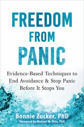 Freedom from Panic : Evidence-Based Techniques to End Avoidance and Stop Panic Before It Stops You