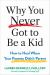 Why You Never Got to Be a Kid : How to Heal When Your Parents Didn't Parent