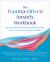 Trauma-Driven Anxiety Workbook : Energy Tapping and Somatic Techniques to Soothe Your Nervous System and Restore Balance