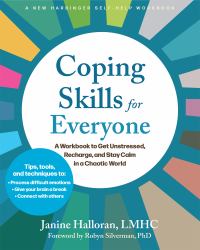 Coping Skills for Everyone : A Workbook to Get Unstressed, Recharge, and Stay Calm in a Chaotic World