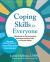 Coping Skills for Everyone : A Workbook to Get Unstressed, Recharge, and Stay Calm in a Chaotic World