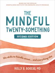 The Mindful Twenty-Something : Life Skills to Handle Stress... and Everything Else