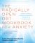 The Radically Open DBT Workbook for Anxiety : A Path to Peace Through Openness, Flexibility, and Connection